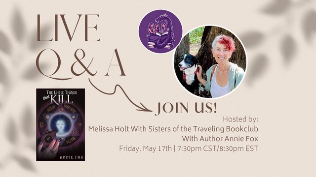 Live Q&A, Join Us, Hosted by Melissa Holt with Sisters of the Traveling Bookclub with Author Annie Fox, Friday May 17, 2024, 5:30pm PDT/8:30pm EDT