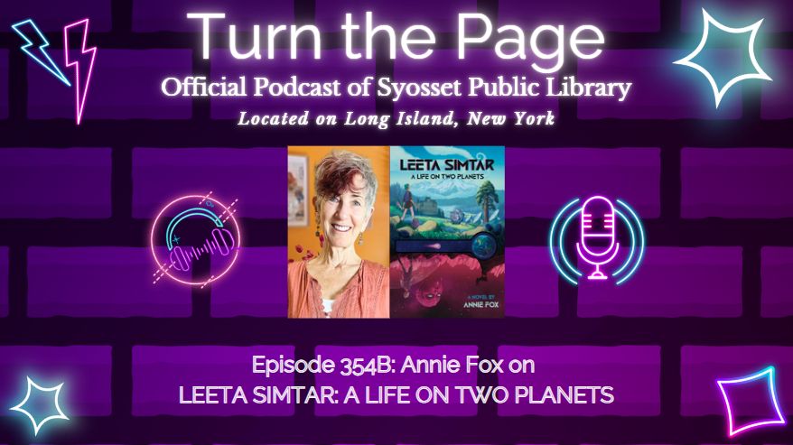 Turn the Page, Official Podcast of Syosset Public Library. Episode 354B: Annie Fox on Leeta Simtar: A Life on Two Planets